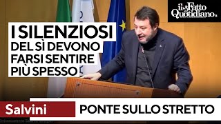 Ponte sullo Stretto Salvini aizza i silenziosi del Sì quotDevono farsi sentire più spessoquot [upl. by Ecitnerp]