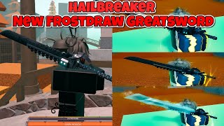 New Frostdraw Greatsword Hailbreaker SHOWCASE  Deepwoken [upl. by Okiam]