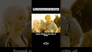 p1Why Daenerys lost her dragon movie gameofthronestheories [upl. by Ulah]