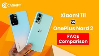 Xiaomi 11i Vs OnePlus Nord 2 FAQs Comparison  25 important questions answered [upl. by Kalfas]