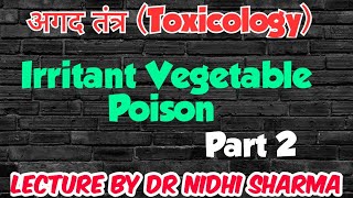 अगद तंत्र  Irritate Vegetable Poison  BAMS 3rd Year Lecture  Part 2  Toxicology  By Dr Nidhi [upl. by Arakal374]