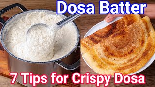 7 Pro Tips for a Perfect Dosa Batter  Must Follow Proven Tips for Crispy amp Soft Dosa Recipe [upl. by Farrel535]