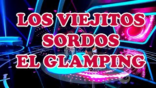 LOS VIEJITOS SORDOS  EL GLAMPING [upl. by Segroeg445]