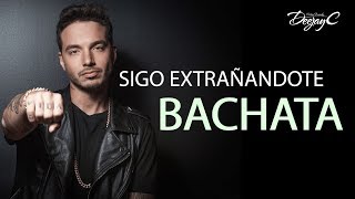 J Balvin  Sigo Extrañandote BACHATA Version DJC [upl. by Nordin]