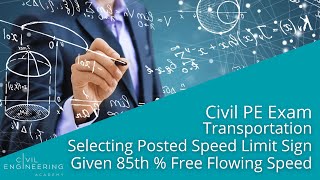 Civil PE Exam  Transportation  Selecting Posted Speed Limit Sign Given 85th  Free Flowing Speed [upl. by Acacia]