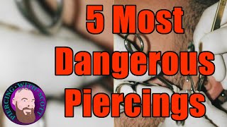 Top 5 Most Dangerous Piercings [upl. by Eedrahc]