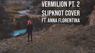 Vermilion Pt 2 ft Anna Florentina Slipknot cover [upl. by Asilrahc]