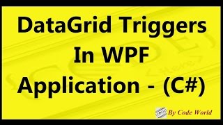 DataGrid Triggers In WPF Applications  C [upl. by Myke]