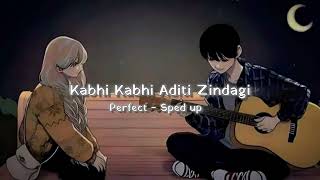 Kabhi Kabhi Aditi Zindagi ✨💕Perfect  Speed Up [upl. by Notgnimer107]