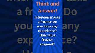 Interviewer asks a fresher Do you have any experience How will a fresher respond [upl. by Anileme]