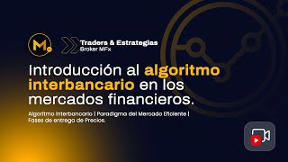 🟡 Traders amp Estrategias  Introducción al algoritmo interbancario en los mercados financieros [upl. by Ahselaf]