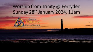 Worship on 28th January 2024 from Trinity Church at Ferryden [upl. by Dirgis998]