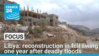 Libya One year after deadly floods reconstruction in full swing in Derna • FRANCE 24 English [upl. by Eric]