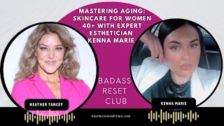 Mastering Aging Skincare for Women 40 with Expert Esthetician Kenna Marie [upl. by Ardnas]