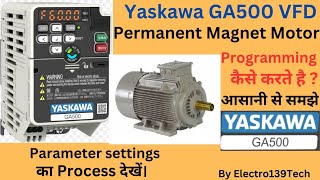 Yaskawa GA500 VFD Permanent magnet motor programming kese kare ।। PM motor parameter settings vfd [upl. by Eniledam]