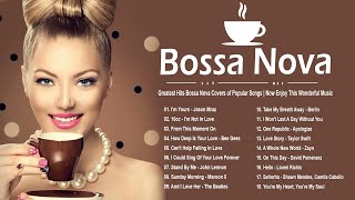 Greatest Hits Bossa Nova Covers of Popular Songs  Now Enjoy This Wonderful Music [upl. by Beora]