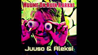 Juuso amp Aleksi  Huume On Kuin Karkki [upl. by Standice]