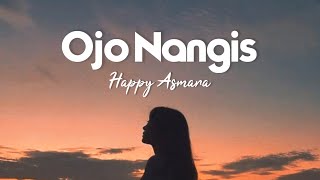 Ojo Nangis Happy Asmara  Lirik dan Terjemahan Bahasa Indonesia  Meresapi Lyric [upl. by Brion951]