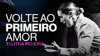 Volte ao PRIMEIRO AMOR  Talitha Pereira [upl. by Nauqahs]