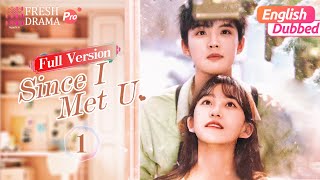 【Full Version01English Dubbed】Since I Met U 🍰  Zhou Junwei Jin Zixuan  Fresh Drama Pro [upl. by Lain]