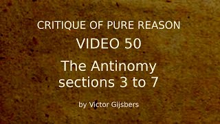 Kants Critique of Pure Reason  Video 50 The Antinomy sections 3 to7 [upl. by Aneleairam]