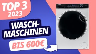 Die BESTE WASCHMASCHINE unter 600€ 2023  TOP 3 Modelle im VERGLEICH [upl. by Hopfinger213]