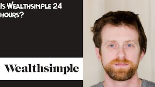 Is Wealthsimple 24 hours [upl. by Nivan]