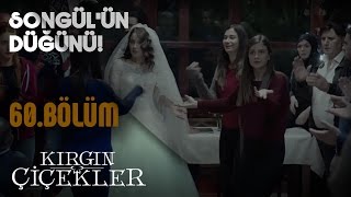 Kırgın Çiçekler 60Bölüm  Songül’ün düğünü [upl. by Onileba501]