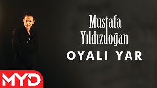 Mustafa Yıldızdoğan  Oyalı Yar [upl. by Osithe353]