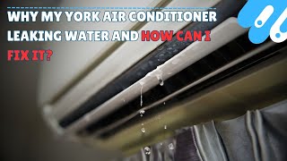 Why my york air conditioner leaking water and how can i fix it [upl. by Crooks]