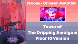 Fixions  Crimson Mutation ToTDA Floor 10 ver [upl. by Nnaesor101]