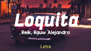 Loquita  Reik Rauw Alejandro Letra🥀 [upl. by Dina]