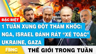 1 tuần xung đột tàn khốc Nga Israel “xé toạc” Ukraine Gaza Tin thế giới nổi bật trong tuần [upl. by Kenyon940]