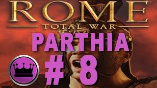 Rome Total War Parthia Campaign Part 8 [upl. by Kan]