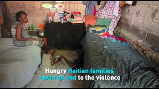 Hungry Haitian families await an end to the violence [upl. by Shannah]