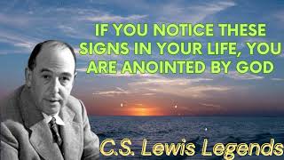 If You Notice These Signs In Your Life You Are Anointed By God  CS Lewis Message [upl. by Gnilrac793]