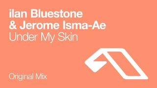 ilan Bluestone amp Jerome IsmaAe  Under My Skin [upl. by Smallman50]