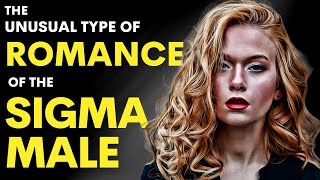 13 Things Sigma Males Want in a Relationship  Sigma Male Relationship [upl. by Clayborn423]