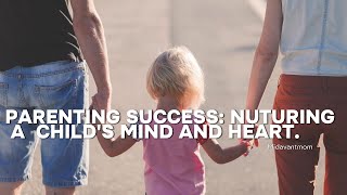 Parenting Success Nurturing a Childs Mind and Heart 🌱❤️quot [upl. by Ettolrahs640]