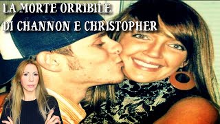 LA MORTE ORRIBILE DI CHANNON E CHRISTOPHER [upl. by Emmalee124]