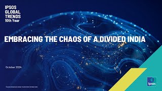 Ipsos Global Trends 10th Edition Webinar  Embracing the Chaos of a Divided India [upl. by Ttocs]