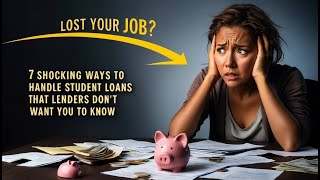 Lost Your Job 7 Shocking Ways to Handle Student Loans That Lenders Dont Want You to Know 2025 [upl. by Mae]