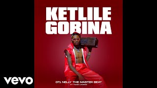 071 Nelly The Master Beat  Ketlile gobina Official Audio ft Tsubi London [upl. by Salangia]