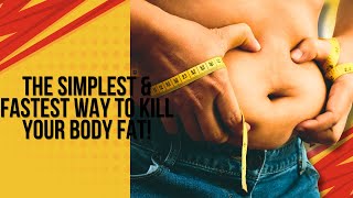 The SIMPLEST amp FASTEST Way To KILL Your Body Fat [upl. by Lemmueu]