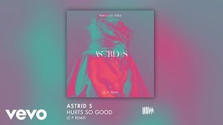 Astrid S  Hurts So Good Le P remix [upl. by Anaila242]