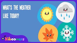 Whats The Weather Like Today  THE KIBOOMERS Preschool Songs for Circle Time [upl. by Elston]