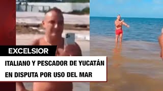 Exhiben a italiano que prohíbe a pescador de Yucatán usar ‘su mar’ [upl. by Sil938]