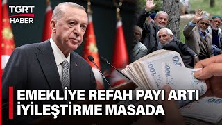 Erdoğan Emekliler için Talimatı Verdi Maaşlara Refah Payı Artı İyileştirme Hazırlığı  TGRT Haber [upl. by Lehcyar]