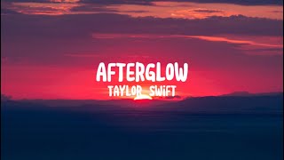 Afterglow  Taylor Swift Lyrics [upl. by Enaasiali]