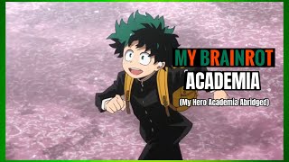 My Brainrot Academia  Episode 1 My Hero Academia Abridged [upl. by Shamma325]